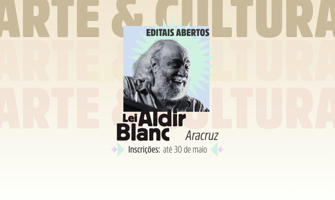 Fazedores de cultura podem inscrever projetos na Lei Aldir Blanc até 30 de maio