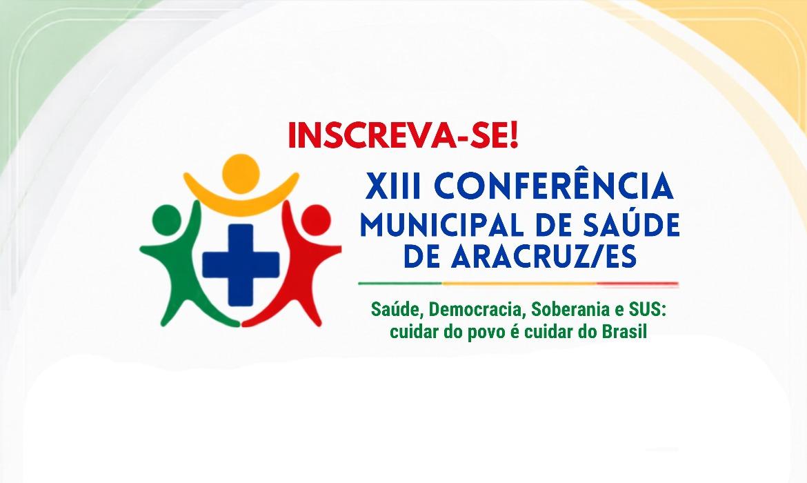 Inscreva-se! 13ª Conferência Municipal de Saúde debate fortalecimento do SUS e construção de políticas públicas