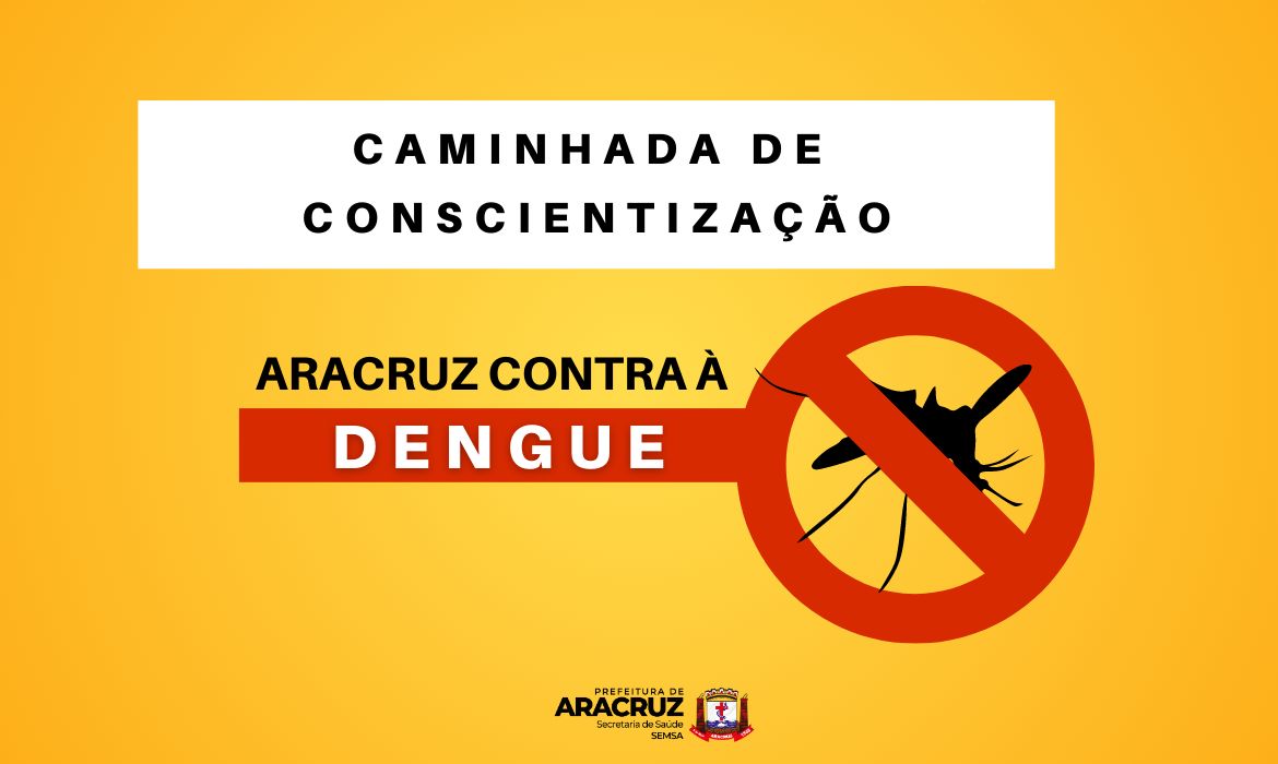 Aracruz contra a dengue: prefeitura realiza caminhada de conscientização na região da Grande Bela Vista e Fátima
