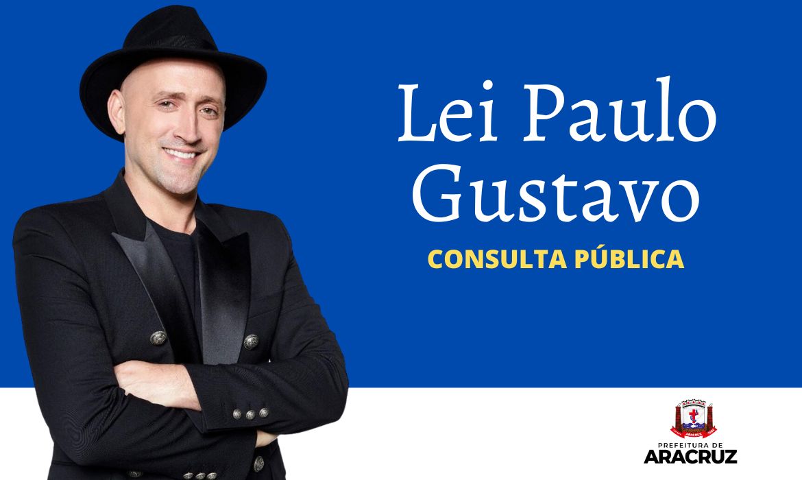 Lei Paulo Gustavo: prefeitura prorroga até dia 31 de maio a consulta pública para o plano de implementação em Aracruz